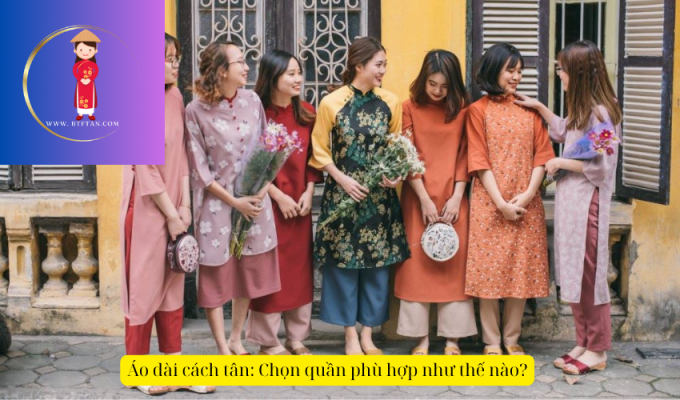 Áo dài cách tân: Chọn quần phù hợp như thế nào?